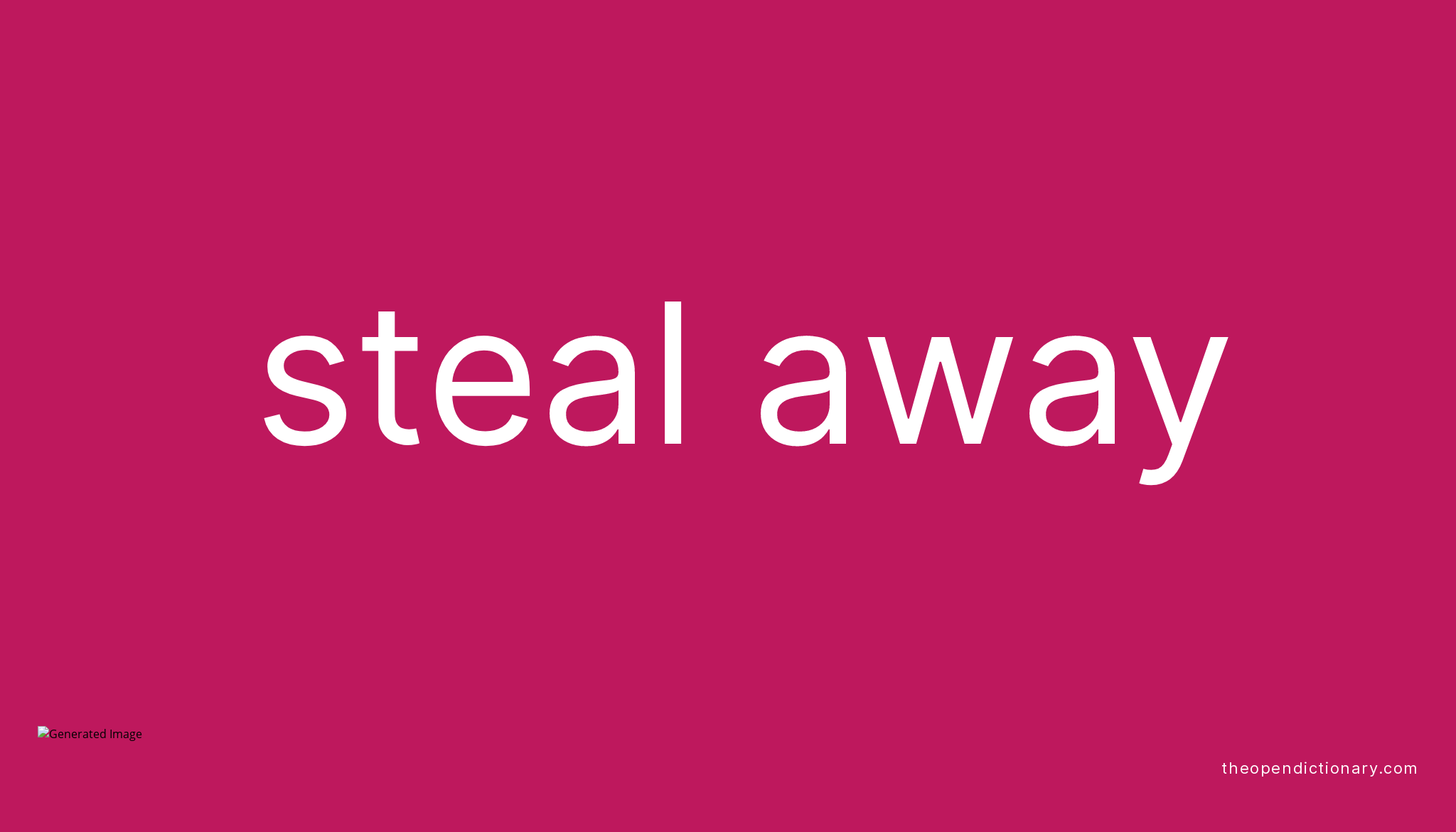 steal-away-meaning-of-steal-away-definition-of-steal-away-example